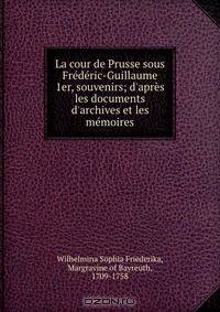 La cour de Prusse sous Frederic-Guillaume 1er, souvenirs; d