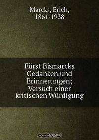 Furst Bismarcks Gedanken und Erinnerungen; Versuch einer kritischen Wurdigung
