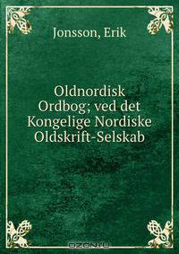 Oldnordisk Ordbog; ved det Kongelige Nordiske Oldskrift-Selskab