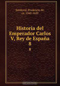 Historia del Emperador Carlos V, Rey de Espana