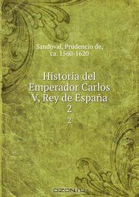Historia del Emperador Carlos V, Rey de Espana