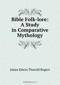 Bible Folk-lore: A Study in Comparative Mythology