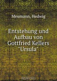 Entstehung und Aufbau von Gottfried Kellers "Ursula"