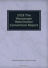 1928 The Messenger Watchtower Convention Report