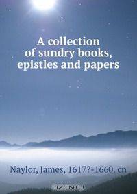 A collection of sundry books, epistles and papers
