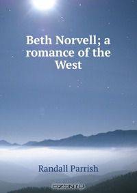 Beth Norvell; a romance of the West