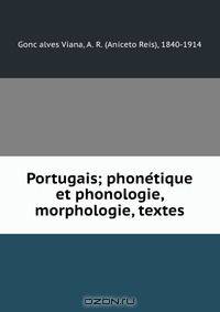 Portugais; phone?tique et phonologie, morphologie, textes