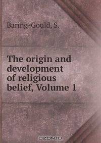 The origin and development of religious belief, Volume 1