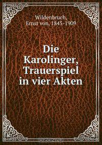 Die Karolinger, Trauerspiel in vier Akten