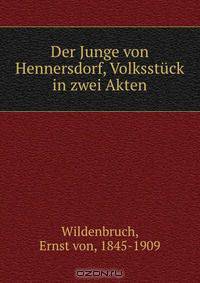 Der Junge von Hennersdorf, Volksstuck in zwei Akten