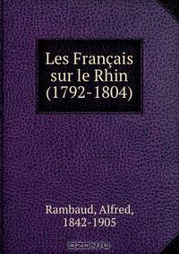 Les Francais sur le Rhin (1792-1804)