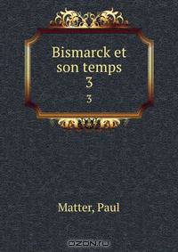 Bismarck et son temps
