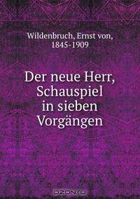 Der neue Herr, Schauspiel in sieben Vorgangen