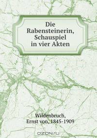 Die Rabensteinerin, Schauspiel in vier Akten