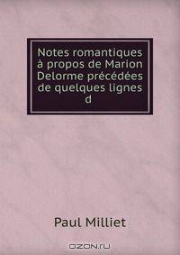 Notes romantiques a propos de Marion Delorme precedees de quelques lignes d .