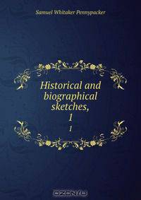 Historical and biographical sketches