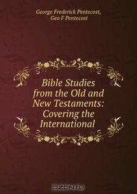 Bible Studies from the Old and New Testaments: Covering the International .