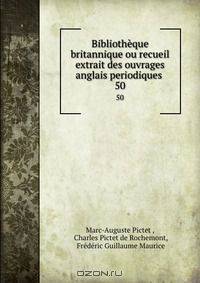 Bibliotheque britannique ou recueil extrait des ouvrages anglais periodiques .