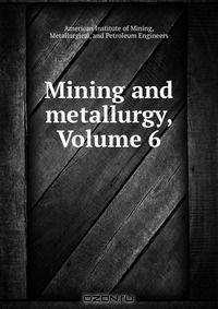 Mining and metallurgy, Volume 6