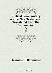 Biblical Commentary on the New Testament: Translated from the German for .