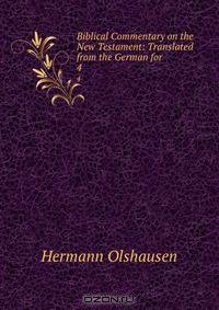 Biblical Commentary on the New Testament: Translated from the German for .