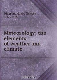Meteorology; the elements of weather and climate