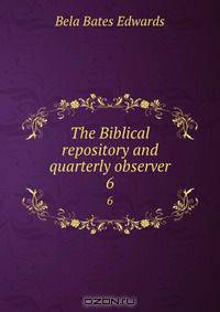 The Biblical repository and quarterly observer