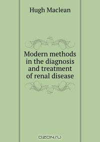 Modern methods in the diagnosis and treatment of renal disease