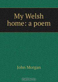 My Welsh home: a poem