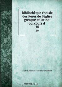 Bibliotheque choisie des Peres de l