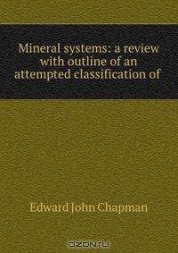Mineral systems: a review with outline of an attempted classification of .