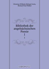 Bibliothek der angelsachsischen Poesie