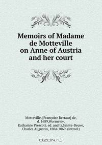 Memoirs of Madame de Motteville on Anne of Austria and her court