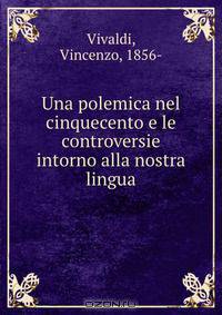 Una polemica nel cinquecento e le controversie intorno alla nostra lingua