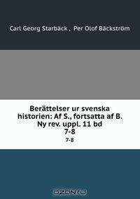 Berattelser ur svenska historien: Af S., fortsatta af B. Ny rev. uppl. 11 bd.