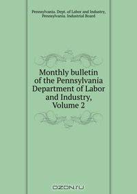 Monthly bulletin of the Pennsylvania Department of Labor and Industry, Volume 2