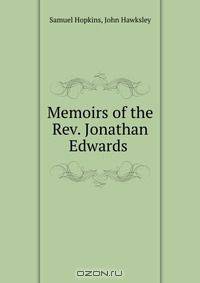 Memoirs of the Rev. Jonathan Edwards .