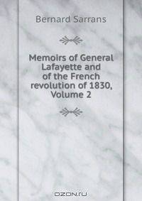 Memoirs of General Lafayette and of the French revolution of 1830, Volume 2