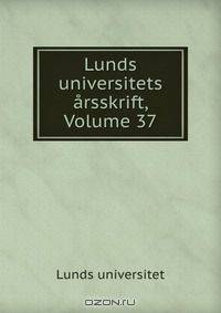 Lunds universitets arsskrift, Volume 37