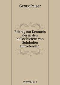 Beitrag zur Kenntnis der in den Kalkschiefern von Solnhofen auftretenden .