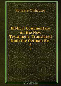 Biblical Commentary on the New Testament: Translated from the German for .