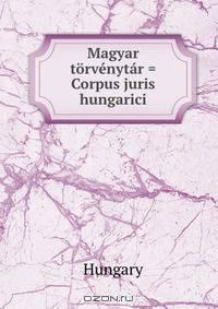 Magyar torvenytar = Corpus juris hungarici