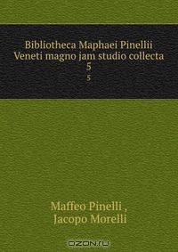Bibliotheca Maphaei Pinellii Veneti magno jam studio collecta