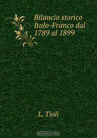 Bilancio storico Italo-Franco dal 1789 al 1899