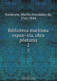 Biblioteca mari?tima espan?ola, obra po?stuma