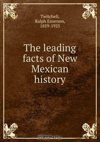 The leading facts of New Mexican history