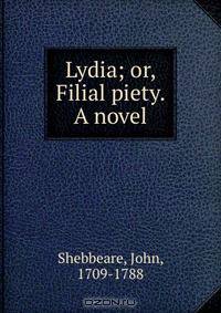 Lydia; or, Filial piety. A novel