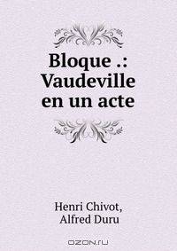 Bloque .: Vaudeville en un acte