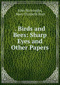 . Birds and Bees: Sharp Eyes and Other Papers