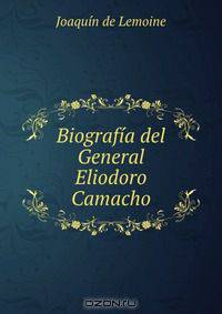 Biografia del General Eliodoro Camacho